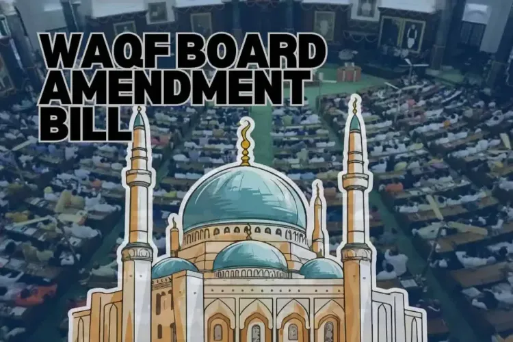 Why is amendment in Waqf Board necessary?