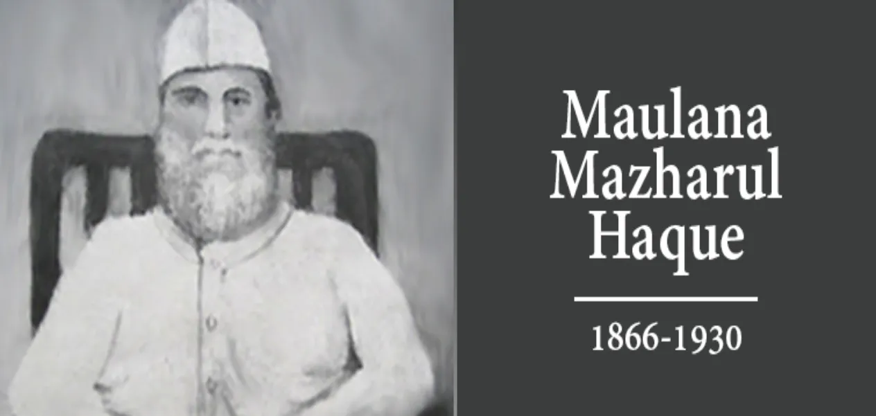 Champaran Satyagraha and Maulana Mazharul Haq: Two names, one history