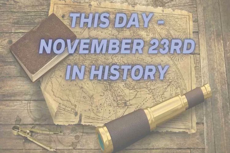 November 23: This date is recorded in history with mostly tragic events.